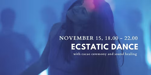Ecstatic Dance with Cacao Ceremony & Sound Healing