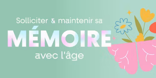Solliciter et maintenir sa m\u00e9moire avec l'\u00e2ge