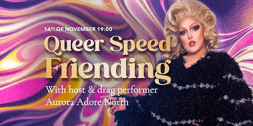 Qlub Queer's Speed Friending hosted by dragqueen Aurora Adore North