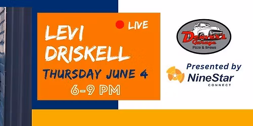 Levi Driskell LIVE from 6\u20139 PM