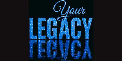 Your Legacy