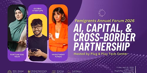 Femigrants Annual Forum 2026: AI, CAPITAL, & CROSS-BORDER PARTNERSHIP