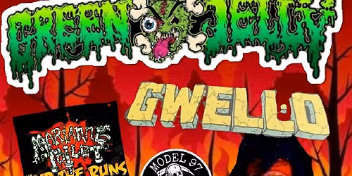 Green Jello with Gwell-O, Marianne Toilet and the Runs, Model 97 and Wide L