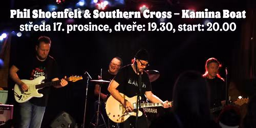 Phil Shoenfelt & Southern Cross \u2013 KAMINA BOAT, Praha (CZ)