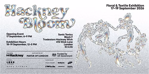 Hackney Bloom : Floral & Textile Exhibition Opening Event