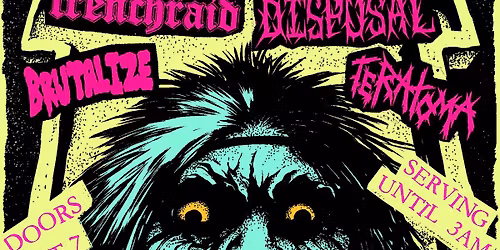 NEW YEARS EVE: A NIGHT OF DEBAUCHERY W\/ KRASH, TRENCHRAID, DISP\u00d6SAL, TERATOMA, AND BRUTALIZE