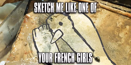 Sketch Me Like One of Your French Girls