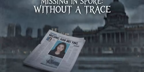 Missing in Singapore: Without a trace
