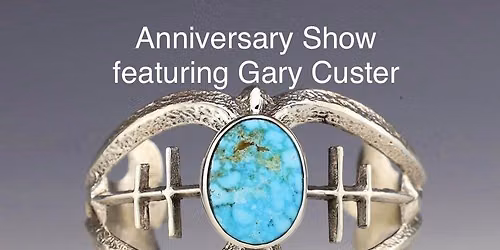 Gallery anniversary show featuring Gary Custer, Navajo jeweler