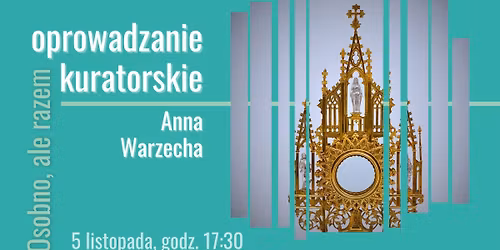 Oprowadzanie kuratorskie po wystawie "Osobno ale razem"