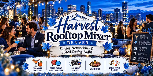 Harvest Rooftop Mixer Denver: Singles Networking & Speed Dating Night
