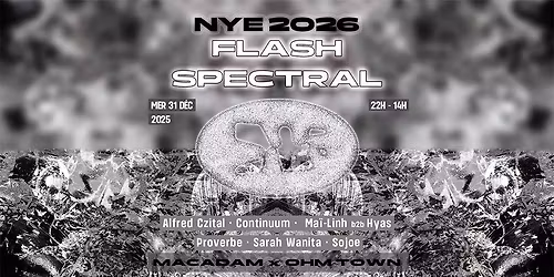 NYE 2026 \u2022 MACADAM & OHM TOWN \u2022 22H - 14H \u2022 FLASH SPECTRAL