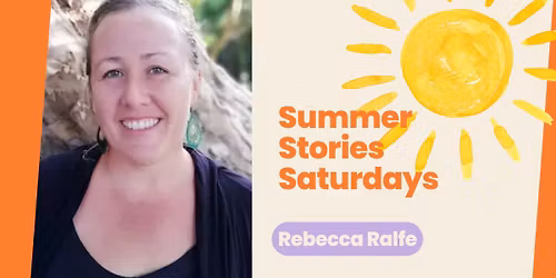 Rebecca Ralfe: Summer Stories Saturdays
