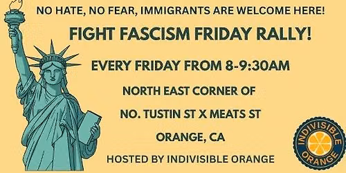 ORANGE: No Hate, No Fear! Immigrants Are Welcome Here - RALLY