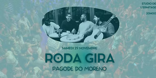 [NOUVEAU] RODA GIRA - Pagode do Moreno \/\/ SAMEDI 29 Novembre 2025