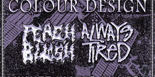 I Was Afraid \/ Colour Design \/ Peach Blush \/ Always Tired @ White Water Tavern