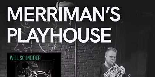 Will Schneider Trio @ Merriman's Playhouse