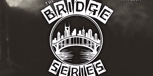 The Bridge Series at Teddy's Tavern