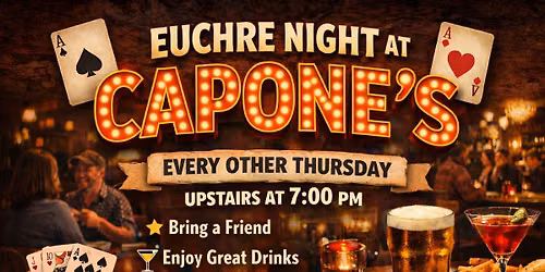 Euchre Night at Capone's - Upstairs Bar- every other Thursday