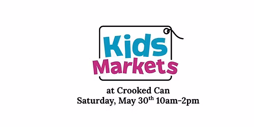 Kids Markets at Crooked Can