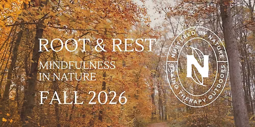 ROOT & REST: A Mindfulness-in-Nature Series