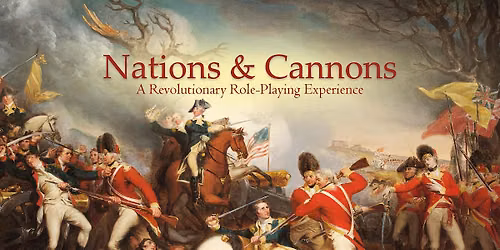 Nations and Cannons: A Revolutionary Role Playing Experience