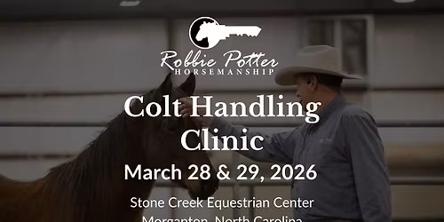 Robbie Potter Colt Handling Clinic at Stone Creek Equestrian Center