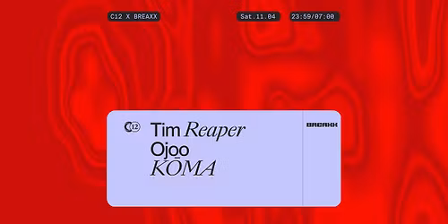C12 x BREAXX w\/ Tim Reaper, Ojoo, K\u014cMA