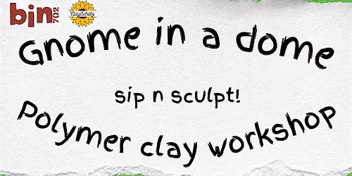 Gnome In a dome polymer clay sculpting workshop 21+