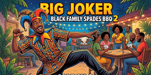 Big Joker: 2nd Monthly Black Family Spades Cookout (FBA) | SUNDAY MAR 8