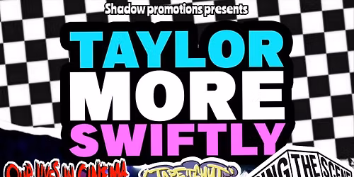 TAYLOR MORE SWIFTLY , our lives in cinema , tape it shut, missing the scene 
