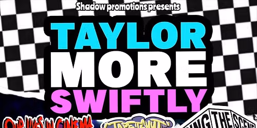 TAYLOR MORE SWIFTLY , our lives in cinema , tape it shut, missing the scene 