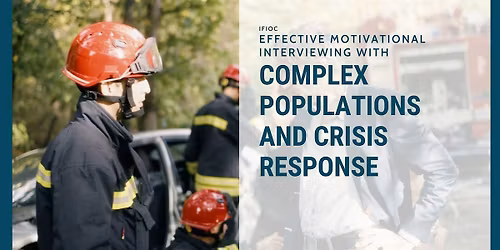 Effective Motivational Interviewing with Complex Populations and