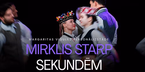 Margaritas Vigules person\u0101lizst\u0101des \u201cMirklis starp sekund\u0113m\u201d atkl\u0101\u0161ana