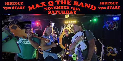 Max Q Heading for "The Hideout Lounge" Saturday Night November 15th 7pm Start