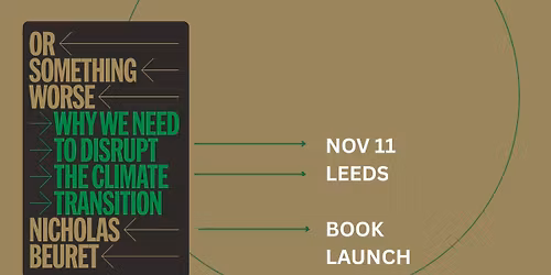 Leeds Book Launch: Or Something Worse 