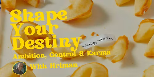 Shape Your Destiny: Ambition, Control & Karma