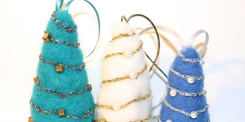 Needle Felted decorations (morning class)