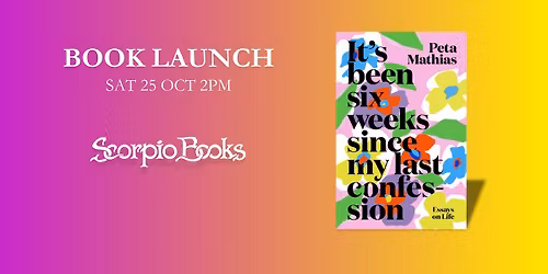 Book Launch | It\u2019s Been Six Weeks Since My Last Confession by Peta Mathias