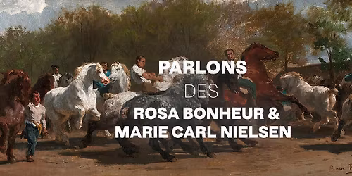 Parlons de... la repr\u00e9sentation animale chez Rosa Bonheur & Marie Carl Nielsen