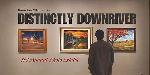Distinctly Downriver: 3rd Annual Photo Exhibit