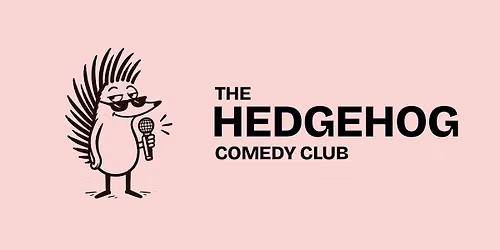 The Hedgehog Comedy Club - ft. Suzy Bennett & Milo Edwards!