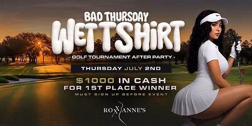 BAD THURSDAY - Wet T Shirt contest (WIN $1000)