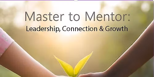 Master to Mentor: Leadership, Connection & Growth in Play Therapy