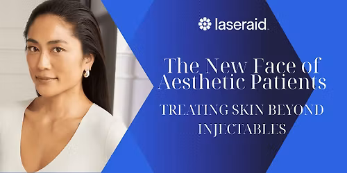 The New Face of Aesthetic Patients: Treating Skin Beyond Injectables