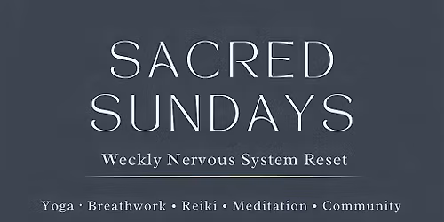 Sacred Sunday: A Nervous System Reset