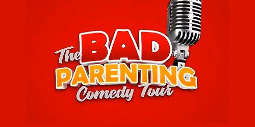 Bad Parenting Comedy Tour