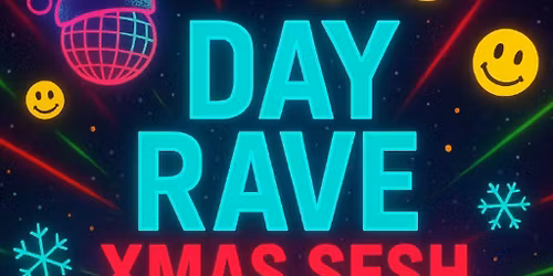 DAY RAVE -Xmas Sesh