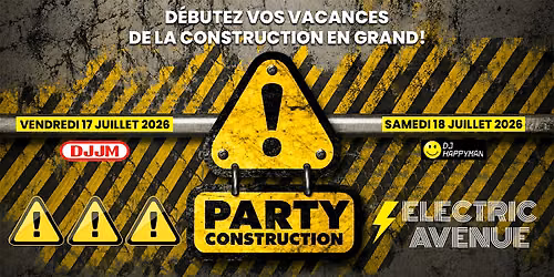 PARTY DE LA CONSTRUCTION (VENDREDI)