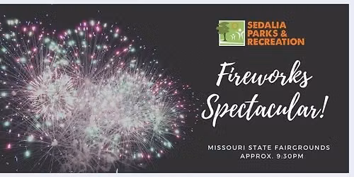 Sedalia Parks and Recreation's Fireworks Spectacular!